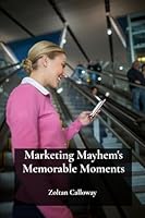 Marketing Mayhem's Memorable Moments: Generating buzz, driving ticket sales, engaging audiences, maximizing media outreach and enhancing promotional impact B0F2J9R727 Book Cover