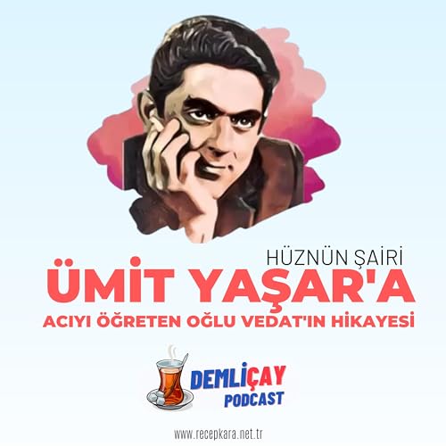 H&Uuml;ZN&Uuml;N ŞAİRİ &Uuml;MİT YAŞAR'A ACIYI &Ouml;ĞRETEN OĞLU VEDAT'IN HİKAYESİ