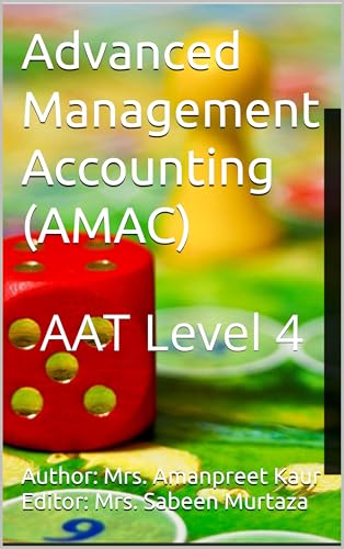 Advanced Management Accounting (AMAC) : AAT Level 4