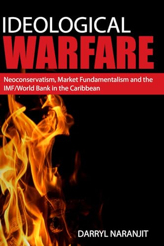 IDEOLOGICAL WARFARE: Neoconservatism, Market Fundamentalism and the IMF/World Bank in the Caribbean