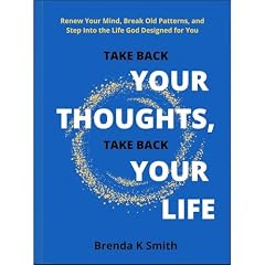 TAKE BACK YOUR THOUGHTS, TAKE BACK YOUR LIFE Audiobook By Brenda K Smith cover art