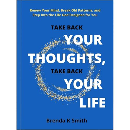 TAKE BACK YOUR THOUGHTS, TAKE BACK YOUR LIFE Audiolibro Por Brenda K Smith arte de portada
