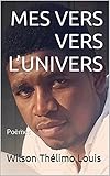  MES VERS VERS L’UNIVERS: Poèmes (French Edition)