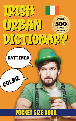 Irish Urban Dictionary: 500 Irish Words That’ll Have You Laughing in the Pub (Urban Slang Dictionary)