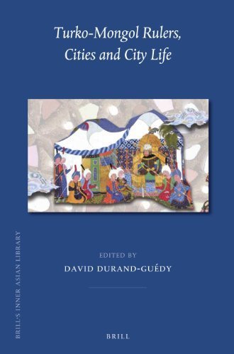 Turko-Mongol Rulers, Cities and City Life (Brill's Inner Asian Library) by David Durand-Guédy (2013) Hardcover