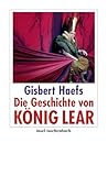 Die Geschichte von König Lear: Originalausgabe (insel taschenbuch) - Gisbert Haefs 