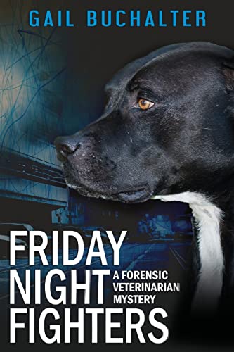 Friday Night Fighters: A Forensic Veterinarian Mystery