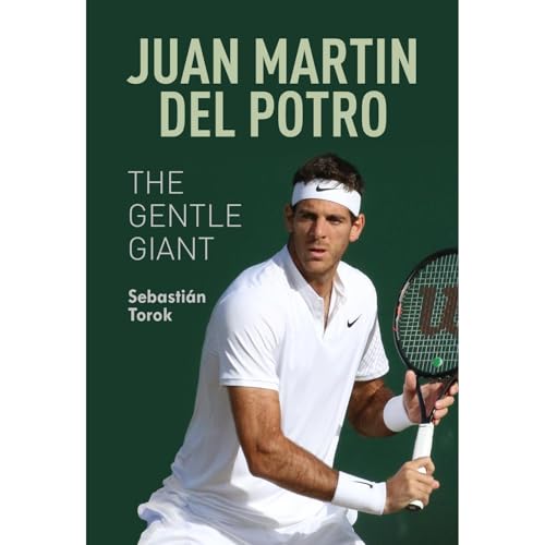 Audiobook: Juan Martin del Potro: The Gentle Giant by Sebastián Torok episode artwork