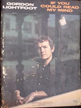 Gordon Lightfoot: If You Could Read My Mind Song Book: Piano/ Vocal