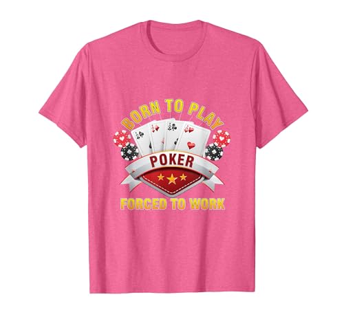 Born to Play Poker Forced to Work Money T-Shirt, Men, Pink Heather, X-Large