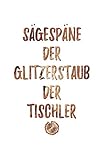  Sägespäne Der Glitzerstaub Der Tischler: 6X9 Zoll Notizbuch – Liniert – Din A5 Heft Für Schreiner Mit 120 Seiten Tagebuch Planer  Notiz Buch Geschenk Journal Notebook Logbuch