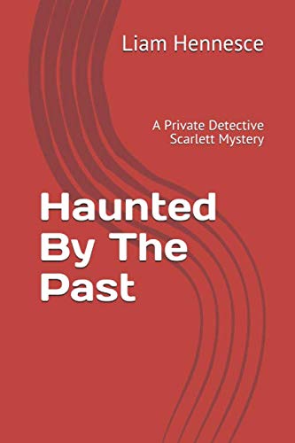 Haunted By The Past: A Private Detective Scarlett Mystery