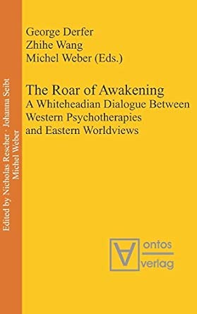 The Roar of Awakening: A Whiteheadian Dialogue Between Western Psychotherapies and Eastern Worldviews: 20 book cover