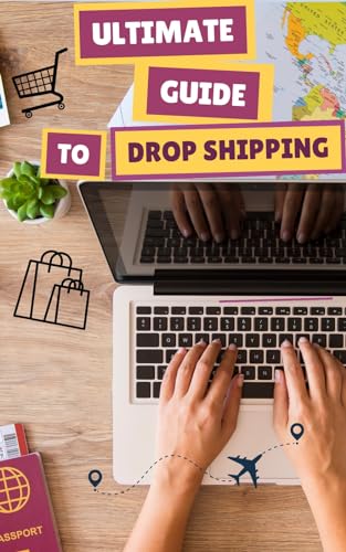 The Ultimate Guide to Drop Shipping (English Edition)
