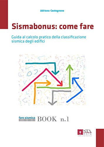 Télécharger Sismabonus: come fare: Guida per il calcolo pratico della classificazione sismica degli edifici (Far livre En ligne