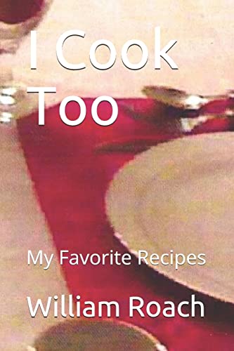 I Cook Too: My Favorite Recipes