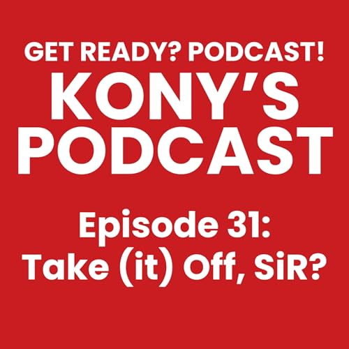 Episode 31: Take (it) Off, SiR?