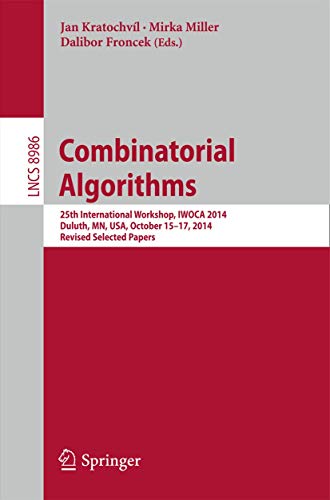 Combinatorial Algorithms: 25th International Workshop, Iwoca 2014, Selected Papers: 8986 (Theoretical Computer Science and General Issues, 8986) view 2