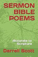 SERMON BIBLE POEMS: Accurate to Scripture 1793184909 Book Cover