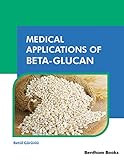 Medical Applications of Beta-Glucan (English Edition)