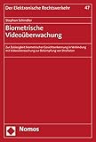  Biometrische Videoüberwachung: Zur Zulässigkeit biometrischer Gesichtserkennung in Verbindung mit Videoüberwachung zur Bekämpfung von Straftaten (Der Elektronische Rechtsverkehr)