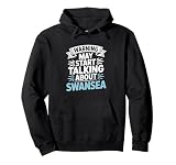 Funny Swansea Warning puede comenzar a hablar de Swansea Sudadera con Capucha