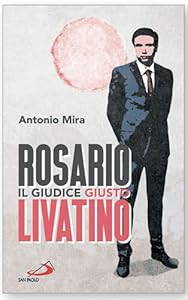 Vedi scheda su Amazon Rosario Livatino. Il giudice giusto