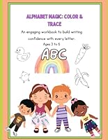 Alphabet Magic: Color & Trace: An engaging workbook to build writing confidence with every letter. B0F5WT6Y3K Book Cover