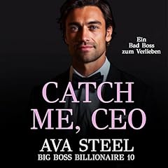 Couverture de Catch me, CEO! Ein Bad Boss zum Verlieben