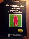 Transaktionsanalyse seit Eric Berne: Du kannst Dich ändern - G u.a. Barnes Übersetzer: Susanne Muhlack 