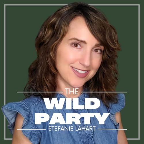 The Wild Party Podcast Por Stefanie LaHart arte de portada