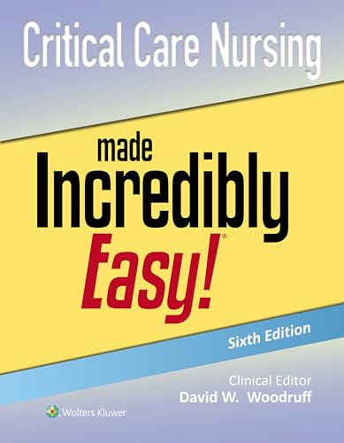 Critical Care Nursing Made Incredibly Easy! (Incredibly Easy! Series®)
