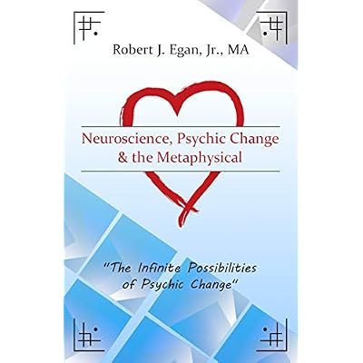 Neuroscience, Psychic Change & the Metaphysical