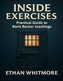 Inside Exercises: Practical Guide to Boris Becker Teachings