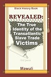 Black History Book: REVEALED - The True Identity of the Transatlantic Slave Trade Victims (The Call to the Hebrews)
