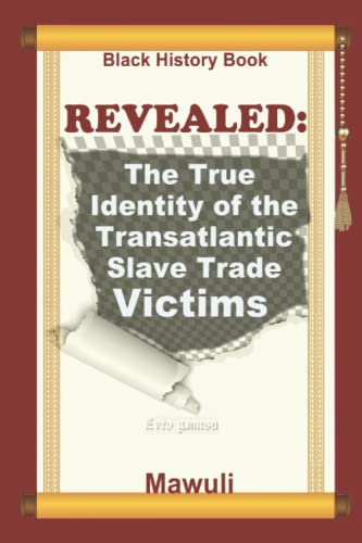 Black History Book: REVEALED - The True Identity of the Transatlantic Slave Trade Victims (The Call to the Hebrews)