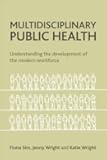Multidisciplinary Public Health: Understanding the Development of the Modern Workforce by Jenny Wright (2014-07-30)