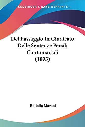 Del Passaggio In Giudicato Delle Sentenze Penali Contumaciali (1895) (Italian Edition)