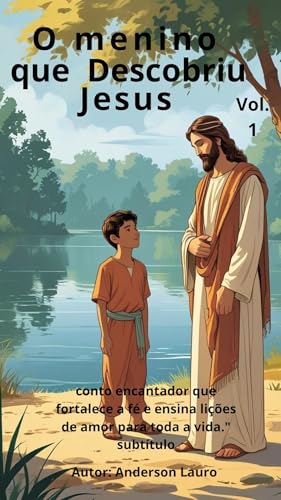 O menino que descobriu Jesus : Uma lição eterna para pequenos e grandes