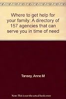 Where to get help for your family: A directory of 157 agencies that can serve you in time of need 0870291319 Book Cover