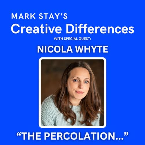 Nicola Whyte: THE PERCOLATION | Mark Stay's Creative Differences Episode 11 Titelbild