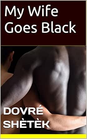 My Wife Goes Black - Kindle edition by Shètèk, Dovré. Literature