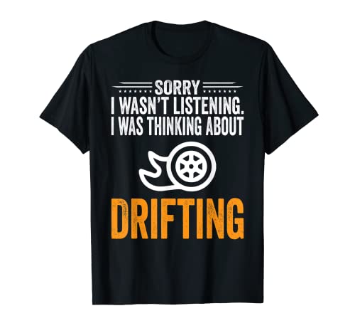 Sorry I Wasn't Listening, I Was Thinking Drifting Camiseta