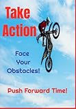 Take Action Journal: Face Your Obstacles and Dont Waver! Its Time To Push Forward