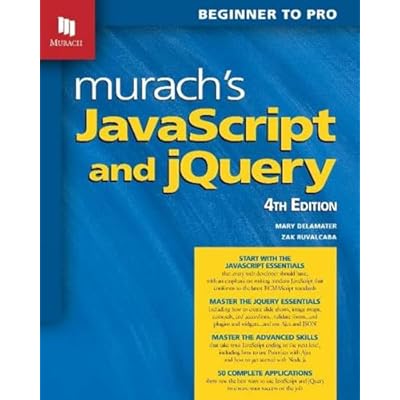 Murach s JavaScript and jQuery 4th Edn: Beginner to Pro