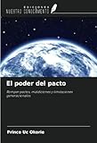 El poder del pacto: Romper pactos, maldiciones y limitaciones generacionales