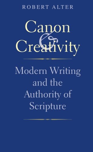 Canon and Creativity: Modern Writing and the Authority of Scripture