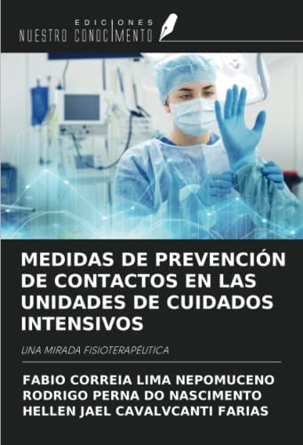 MEDIDAS DE PREVENCIÓN DE CONTACTOS EN LAS UNIDADES DE CUIDADOS INTENSIVOS: UNA MIRADA FISIOTERAPÉUTICA