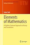  Elements of Mathematics: A Problem-Centered Approach to History and Foundations (Undergraduate Texts in Mathematics) (English Edition)
