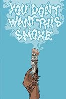 You Don't Want This Smoke: Blank Ritual, Affirmation Journal & Spiritual Notebook for Badass Women (Slay Witch) 1653900385 Book Cover